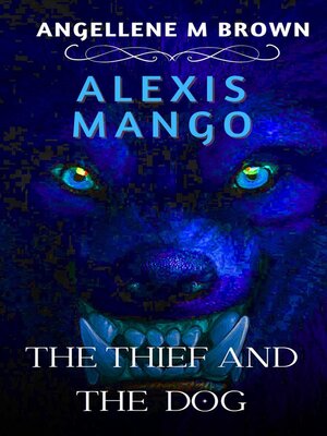 cover image of Alexis  Mango the Thief and the Dog